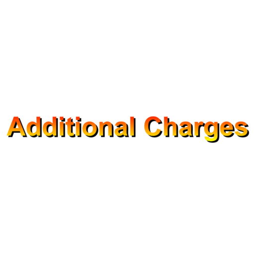 ADDITIONAL CHARGES